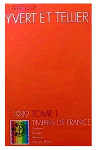 Catalogue yvert et tellier de timbres poste, tome 1, 1989, France, départements d'outre mer : émissions générales des colonies, europa, andorre, monaco, nations unies