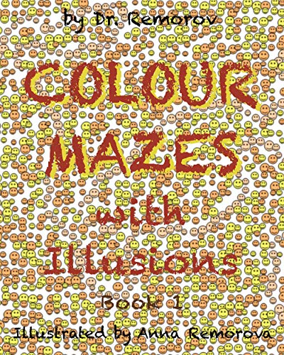 Colour Mazes with Illusions Book 1: Logic and Brain Teasers for Kids and Adults (Crazy Mazes for All Ages 5) (English Edition)