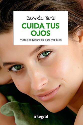 Cuida tus ojos: Métodos naturales para estar bien (SALUD)