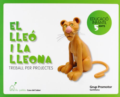 El Lleó I La Lleona Treball Per Projectes Educació Infantil 5 Anys La Petita Casa Del Saber Catalan Grup Promotor - 9788479185732