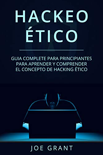 Hackeo Ético: Guia complete para principiantes para aprender y comprender el concepto de hacking ético (Libro En Español/Ethical Hacking Spanish Book Version) ... Hacking Spanish Book Version) nº 1)