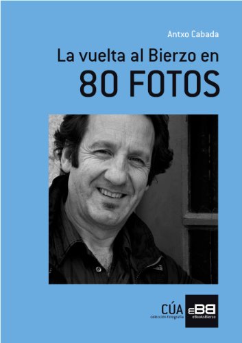 La vuelta al Bierzo en 80 fotos de Anxo Cabada