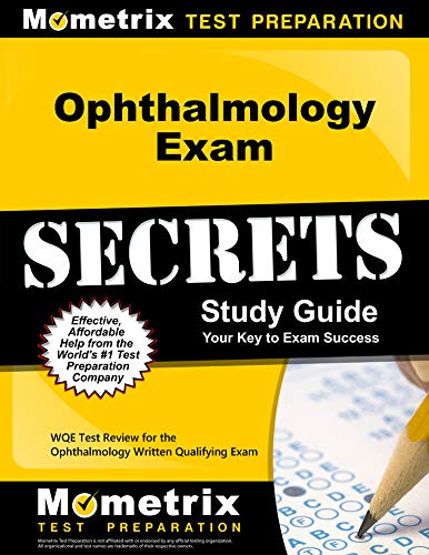 Ophthalmology Exam Secrets Study Guide: Wqe Test Review for the Ophthalmology Written Qualifying Exam