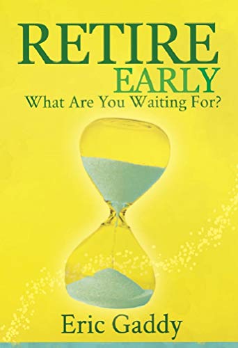 Retire Early: What Are You Waiting For? (English Edition)