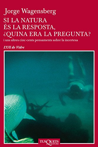 Si la natura és la resposta, ¿quina era la pregunta? (Catalan Edition)