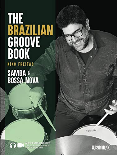 The Brazilian Groove Book - Samba & Bossa Nova: Online Audio & Video Included!