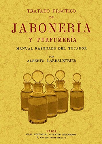 Tratado práctico de jabonería y perfumería