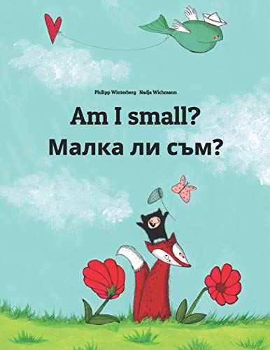 Am I small? Малка ли съм?: Children's Picture Book English-Bulgarian (Bilingual Edition)