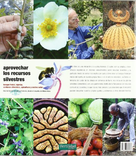 Aprovechar los recursos silvestres: bosque frutal, injertar, verduras silvestres, apicultura y cocina solar: 3 (Guías para la Fertilidad de la Tierra)