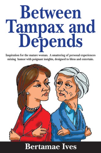 Between Tampax and Depends (English Edition)