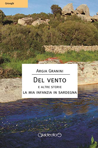 DEL VENTO e altre storie: La mia infanzia in Sardegna (Girovaghi Vol. 8) (Italian Edition)