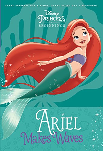 Disney Princess Beginnings: Ariel Makes Waves (Disney Princess)