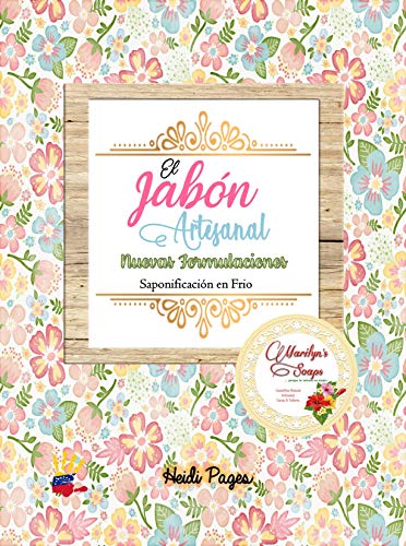 El Jabón Artesanal: Nuevas Formulaciones. Saponificación en Frío