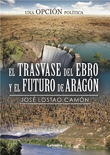 El trasvase del Ebro y el futuro de Aragón. Una opción política: 01 (Investigación)