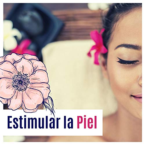 Estimular la Piel: Música de Spa para Masaje Facial y Cuidado Corporal