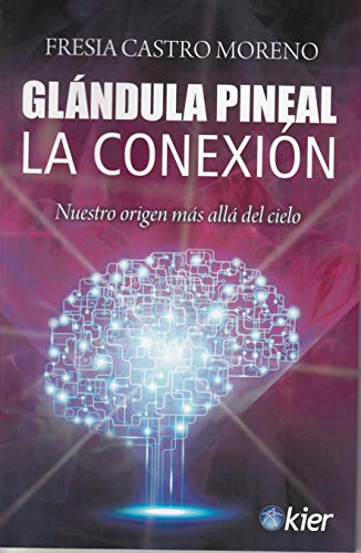 Glándula Pineal: La Conexión. Nuestro origen más allá del cielo