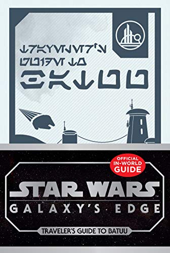 Horton, C: Star Wars Galaxy's Edge: Traveler's Guide to Batu