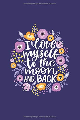 I love myself to the moon and back: Journal de bord à remplir pour surmonter une dépression ou une phase dépressive. Noter vos objectifs de la ... 102 pages, format A5, papier crème 80gr