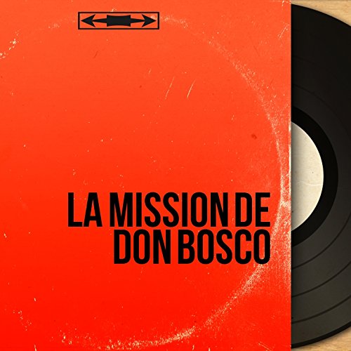 La mission de Don Bosco, pt. 2