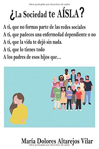 ¿La sociedad TE AÍSLA?: A ti, que no formas parte de redes sociales. A ti, que padeces una enfermedad dependiente o no. A ti, que la vida te dejó sin ... tienes todo. A los padres de esos hijos que…