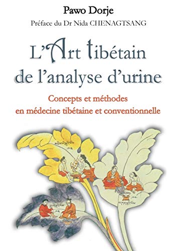 L'art tibétain de l'analyse d'urine: Concepts et méthodes en médecine tibétaine et conventionnelle (BOOKS ON DEMAND)