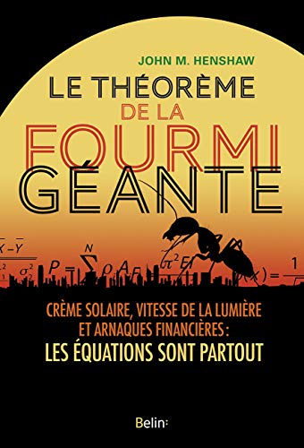 Le theoreme de la fourmi geante - creme solaire, vitesse de la lumiere et arnaques financières : les: Crème solaire, vitesse de la lumière et arnaques ... les équations sont partout (Science à plumes)