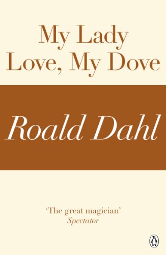 My Lady Love, My Dove (A Roald Dahl Short Story) (English Edition)