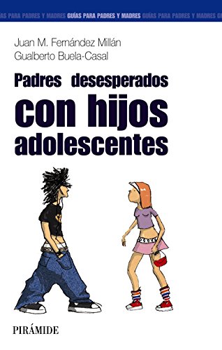 Padres desesperados con hijos adolescentes (Guías para padres y madres)