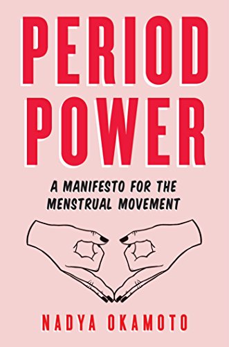 Period Power: A Manifesto for the Menstrual Movement