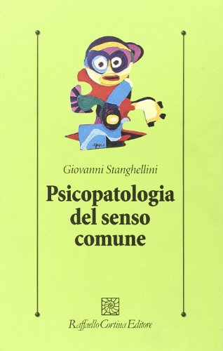 Psicopatologia del senso comune (Psicologia clinica e psicoterapia)