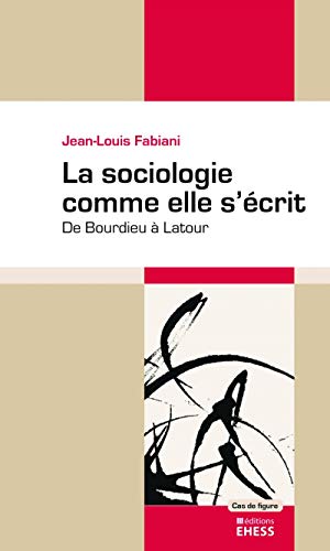 Sociologie comme elle s'ecrit - de bourdieu a latour (Cas de figure)