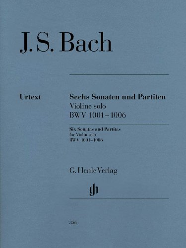 Sonaten und Partiten BWV 1001-1006 für Violine solo (unbezeichnete und bezeichnete Stimme)