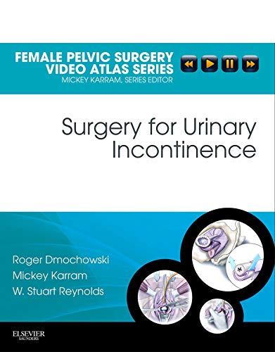 Surgery for Urinary Incontinence E-Book: Female Pelvic Surgery Video Atlas Series: Expert Consult: Online (Female Pelvic Video Surgery Atlas Series) (English Edition)