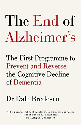 The End of Alzheimer’s: The First Programme to Prevent and Reverse the Cognitive Decline of Dementia