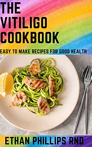 THE VITILIGO COOKBOOK: Healthy And Nutritious Recipes For People Living With Vitiligo (English Edition)