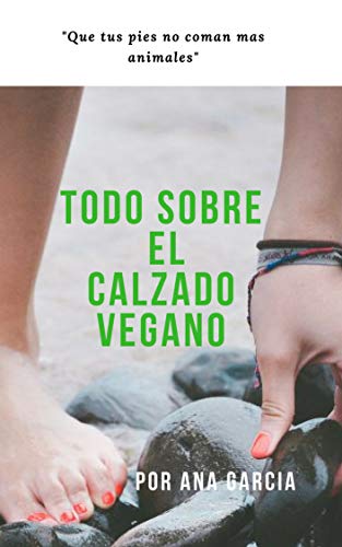 TODO SOBRE EL CALZADO VEGANO: QUE TUS PIES NO COMAN MAS ANIMALES