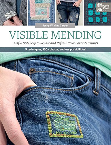 Visible Mending: Artful Stitchery to Repair and Refresh Your Favorite Things (English Edition)