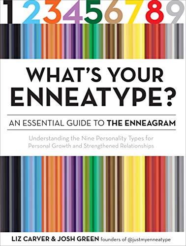 What's Your Enneatype? an Essential Guide to the Enneagram: Understanding the Nine Personality Types for Personal Growth and Strengthened ... Growth and Strengthened Relationships