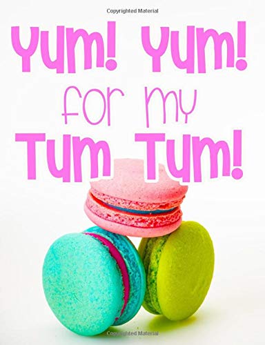 Yum! Yum! for my Tum tum! Macarons Tasty Cookie Middle School Student 110 Page Wide Ruled Notebook: Softcover Cover Lined Paper 7.44 x 9.69" Baker ... Ready Girls Teens Women Notes Journal