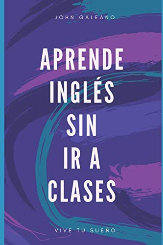 Aprende inglés sin ir a clases: 1 (Volumen)