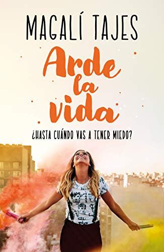 Arde la vida: ¿Hasta cuándo vas a tener miedo?