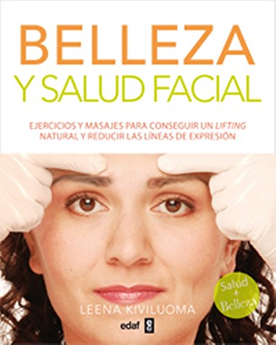 Belleza y salud facial. Ejercicios y masajes para conseguir un lifting natural y reducir las líneas de expresión. (Plus Vitae)