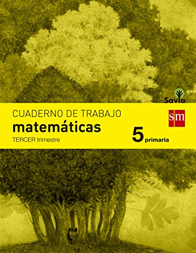 Cuaderno de matemáticas. 5 Primaria, 3 Trimestre. Savia - 9788467570168