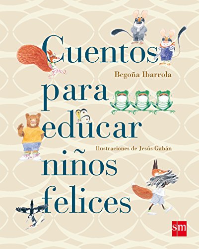 Cuentos para educar niños felices (Cuentos para sentir)