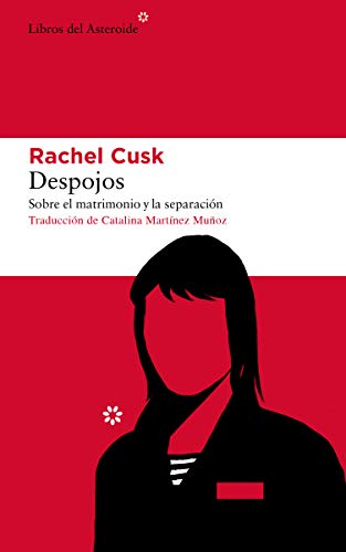 Despojos: Sobre el matrimonio y la separación: 238 (Libros del Asteroide)