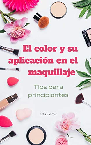 El color y su aplicación en el maquillaje : Tips para principiantes