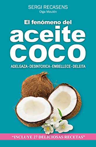 EL FENÓMENO DEL ACEITE DE COCO: ADELGAZA - DESINTOXICA - EMBELLECE - DELEITA