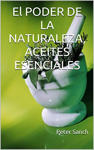 El PODER DE LA NATURALEZA, ACEITES ESENCIALES