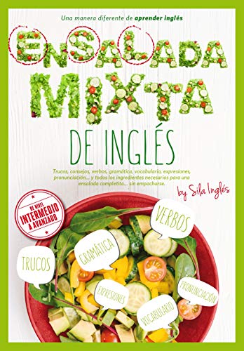 ENSALADA MIXTA DE INGLÉS: Trucos, verbos, gramática, vocabulario, expresiones, pronunciación, etc.