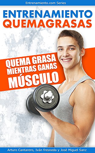 Entrenamiento Quemagrasas: Quema grasa mientras ganas músculo